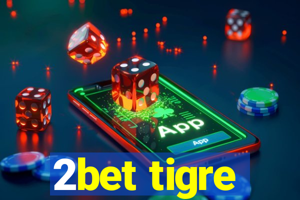 2bet tigre